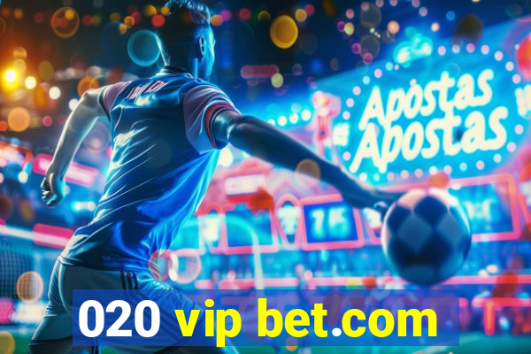 020 vip bet.com